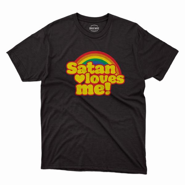 Satan loves me...